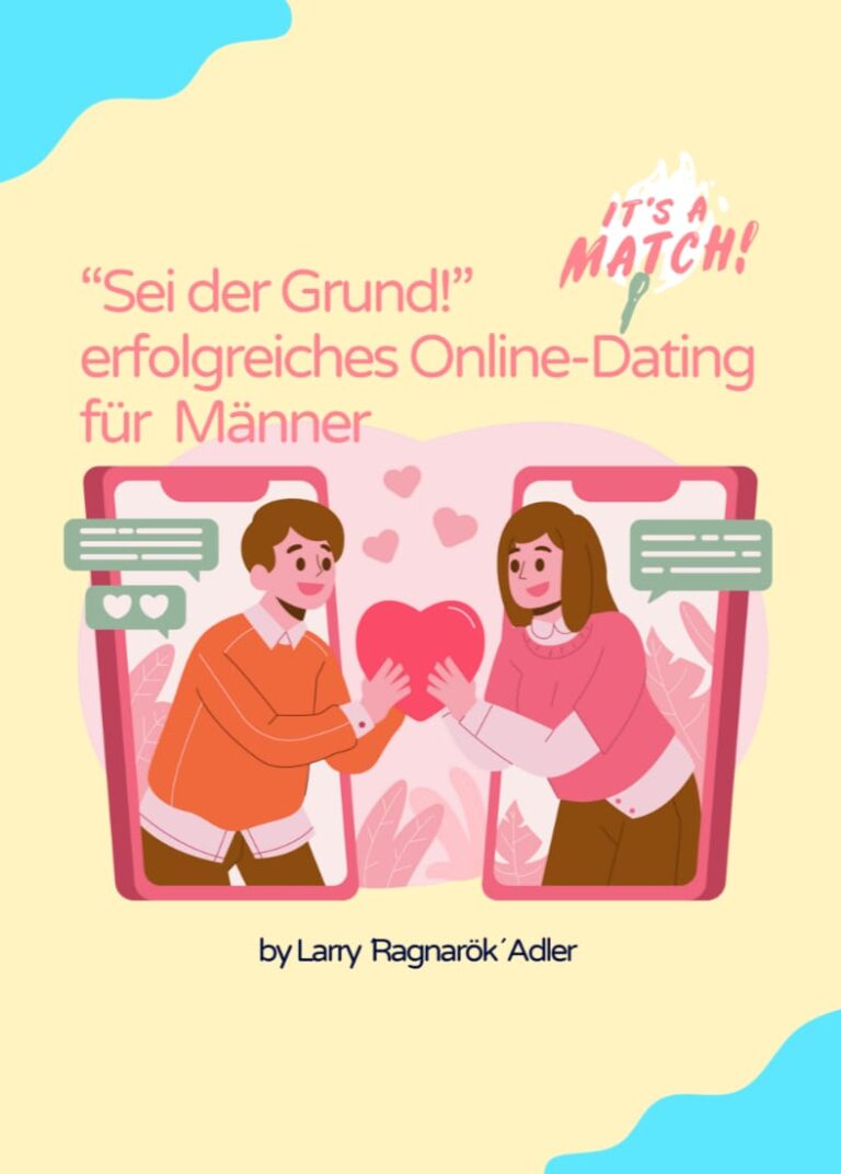 Buchcover: Sei der Grund – Erfolgreiches Dating für Männer von Larry Ragnarök Adler, kostenloses Dating-eBook, Venus Erotikmesse 2025 Online Dating